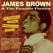 James Brown & The Famous Flames, The Federal & King Singles As & Bs 1956-61 (CD)
