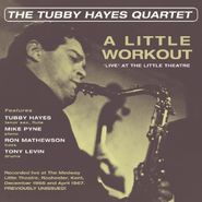The Tubby Hayes Quartet, A Little Workout: Live At The Little Theatre (CD)