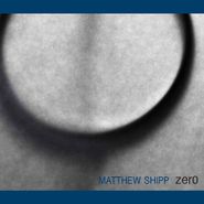 Matthew Shipp, Zero (CD)