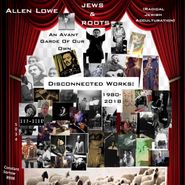 Allen Lowe, An Avant Garde Of Our Own: Disconnected Works 1980-2018 [Box Set] (CD)