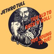 Jethro Tull, Too Old To Rock N Roll: Too Young To Die! [Record Store Day] (LP)