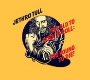 Jethro Tull, Too Old To Rock 'N' Roll: Too Young To Die! [Deluxe Edition] (CD)