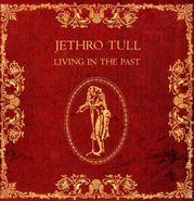 Jethro Tull, Living In The Past [180 Gram Vinyl] (LP)