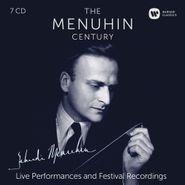 Yehudi Menuhin, The Menuhin Century: Live Performances And  Festival Recordings [Box Set] (CD)