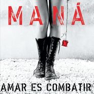 Maná, Amar Es Combatir (LP)