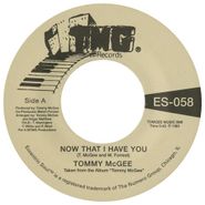 Tommy McGee, Now That I Have You / Stay With Me (7")