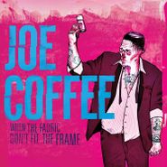 Joe Coffee, When The Fabric Don't Fit The Frame (LP)
