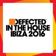 Various Artists, Defected In The House Ibiza 2016 (CD)