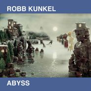 Robb Kunkel, Abyss (LP)