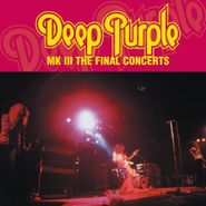 Deep Purple, MK III The Final Concerts (CD)