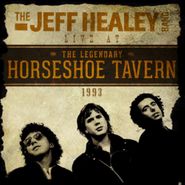 Jeff Healey, Live at the Horseshoe Tavern 1993 (CD)