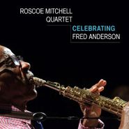 Roscoe Mitchell Quartet, Celebrating Fred Anderson (CD)