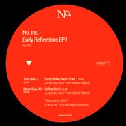No. Inc., Early Reflections EP I (12")