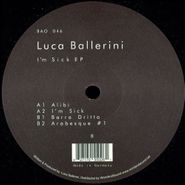 Luca Ballerini, I'm Sick EP (12")
