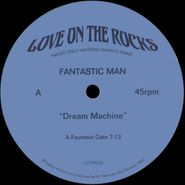 Fantastic Man, Dream Machine (12")