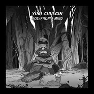 Yuri Shulgin, Polyphonic Mind (12")