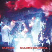 Skywave, Killerrockandroll [Record Store Day] (LP)