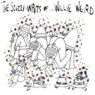 Willie Weird, The Scuzzy Inputs Of... Willie Weird (LP)