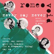 Romeo Void, Never Say Never: Hits, Rarities & Gems (CD)