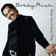 Bobby Rush, Show You A Good Time (CD)