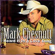 Mark Chesnutt, Heard It In A Love Song (CD)