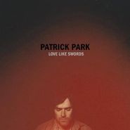 Patrick Park, Love Like Swords (LP)