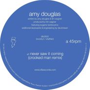 Amy Douglas, Never Saw It Coming (12")