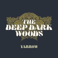 The Deep Dark Woods, Yarrow (LP)