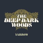 The Deep Dark Woods, Yarrow (LP)