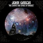John Garcia, The Coyote Who Spoke In Tongues (LP)
