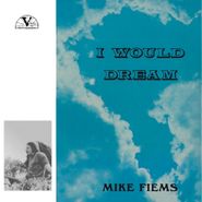 Mike Fiems, I Would Dream [Remastered] (LP)