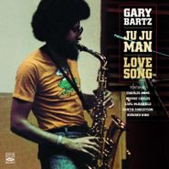 Gary Bartz, Ju Ju Man / Love Song (CD)