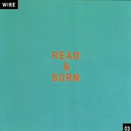 Wire, Read & Burn 03 (CD)
