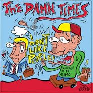 The Damn Times, I Don't Like People / I Got This One (7")
