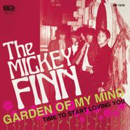 The Mickey Finn, Garden Of My Mind / Time To Start Loving You [Record Store Day] (7")