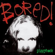 Bored!, Piggyback (LP)