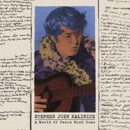 Stephen John Kalinich, A World Of Peace Must Come [Black] [Record Store Day] (LP)