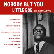 Little Bob & The Lollipops, Nobody But You (LP)