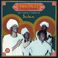 Various Artists, Two Niles To Sing A Melody: The Violins & Synths Of Sudan (CD)