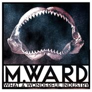 M. Ward, What A Wonderful Industry (CD)