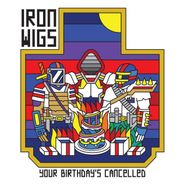 Iron Wigs, Your Birthday's Cancelled (CD)