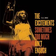 The Excitements, Sometimes Too Much Ain't Enough (LP)