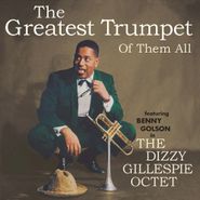 Dizzy Gillespie Octet, The Greatest Trumpet Of Them All (CD)
