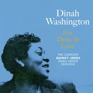 Dinah Washington, For Those In Love - The Complete Quincy Jones Small Group Sessions (CD)