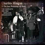 Charles Mingus Jazz Workshop, The Complete Birdland 1961-1962 Broadcasts (CD)
