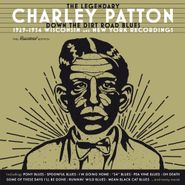 Charley Patton, Down The Dirt Road Blues: 1929-1934 Wisconsin & New York Recordings (CD)