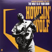 Howlin' Wolf, The Wolf Is At Your Door: Memphis Recordings, 1951-1952  (LP)