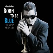 Chet Baker, Born To Be Blue: The Music Of His Life (LP)