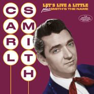 Carl Smith, Let's Live A Little / Smith's The Name (CD)