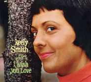 Keely Smith, I Wish You Love / Swingin' Pretty (CD)